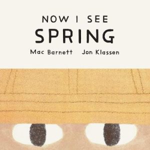 Now I See Spring by Mac Barnett ISBN:9781761639340