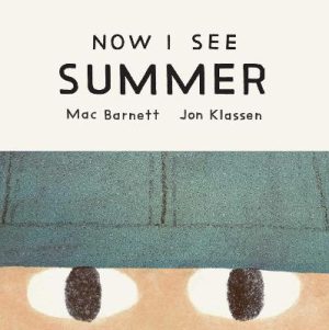 Now I See Summer by Mac Barnett ISBN:9781761639357
