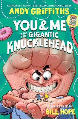 You & Me and the Gigantic Knucklehead by Andy Griffiths