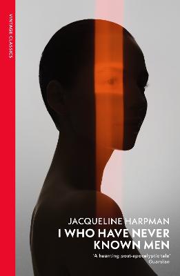 I Who Have Never Known Men by Jacqueline Harpman ISBN:9781784879037