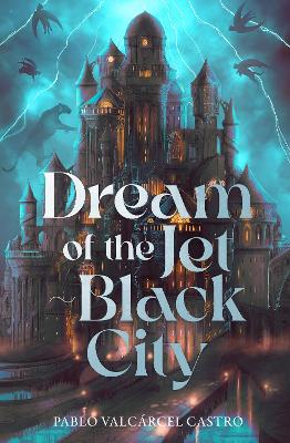 Dream of the Jet-Black City: An immersive epic fantasy debut featuring dream-based magic
