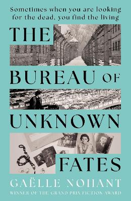 The Bureau of Unknown Fates: A heartbreaking novel about WWII's forgotten objects and the lives they hold by Gaelle Nohant ISBN:9781786583802