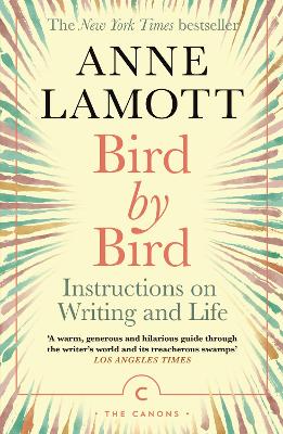 Bird by Bird: Instructions on Writing and Life by Anne Lamott ISBN:9781786898555