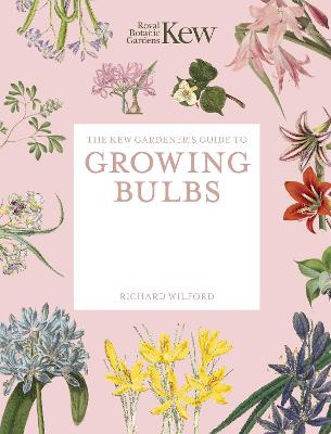 The Kew Gardener's Guide to Growing Bulbs: Paperback reissue by Royal Botanic Gardens Kew ISBN:9781805700388
