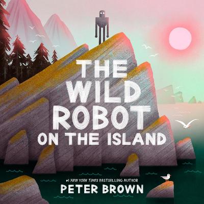 The Wild Robot on the Island: a gorgeous picture book to introduce younger readers to the bestselling series by Peter Brown ISBN:9781835871652