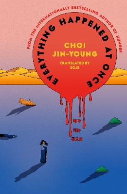 Everything Happened at Once: The new novel from the author of Hunger by Choi Jin-young ISBN:9781840919868
