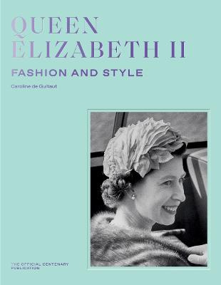 Queen Elizabeth II: Fashion & Style by Caroline de Guitaut ISBN:9781909741942