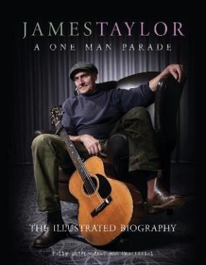 James Taylor - A One Man Parade: The Illustrated Biography by Carolyn McHugh ISBN:9781915343949