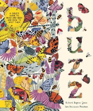 Buzz: A child's guide to bugs and bees and how to spot them by Richard Jones ISBN:9781917366625