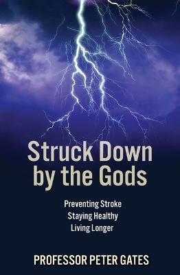 Struck Down by the Gods by Professor Peter Gates