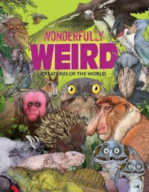 Wonderfully Weird Creatures of the World by Myke Mollard ISBN:9781923350205