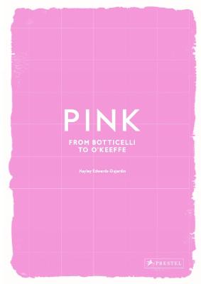 Pink: From Botticelli to O'Keeffe by Hayley Edwards-Dujardin ISBN:9783791394305