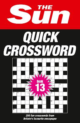The Sun Quick Crossword Book 13: 250 fun crosswords from Britain's favourite newspaper (The Sun Puzzle Books) by The Sun ISBN:9780008749163
