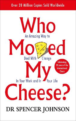 Who Moved My Cheese by Dr Spencer Johnson ISBN:9780091816971
