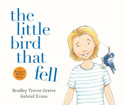 The Little Bird That Fell: The uplifting and inspirational true story of PENGUIN BLOOM and how one small bird brought a fractured family back together