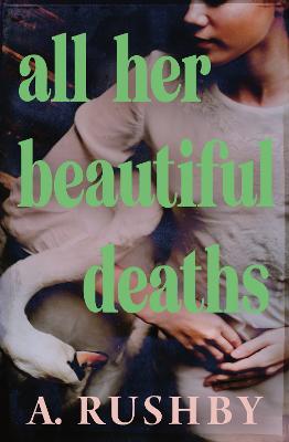 All Her Beautiful Deaths by A. Rushby ISBN:9781038953742