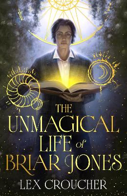 Unmagical Life of Briar Jones by Lex Croucher