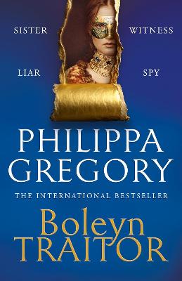 Boleyn Traitor: The thrilling historical novel from the international bestselling author of THE OTHER BOLEYN GIRL and THE WHITE QUEEN by Philippa Gregory ISBN:9781460767849