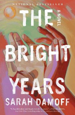 The Bright Years: A Novel by Sarah Damoff ISBN:9781668061459