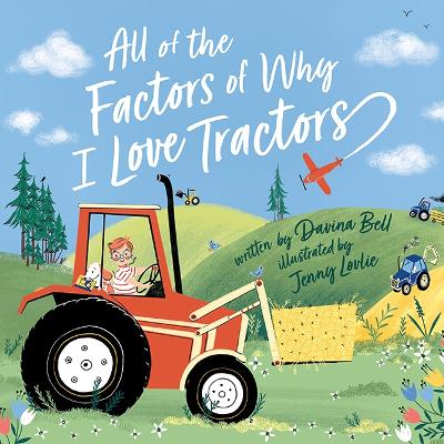 All of the Factors of Why I Love Tractors by Davina Bell